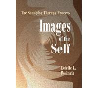Images of the Self : The Sandplay Therapy Process