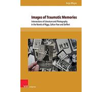 Images of Traumatic Memories: Intersections of Literature and Photography in the Novels of Riggs, Safran Foer and Seiffert: 14 (Interfacing Science, Literature, and the Humanities / ACUME 2)
