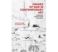 Images of War in Contemporary Art: Terror and Conflict in the Mass Media