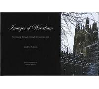 Images of Wrexham - The County Borough Through the Camera Lens