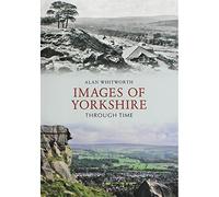 Images of Yorkshire Through Time
