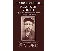 Images of Youth: Age, Class, and the Male Youth Problem 1880-1920