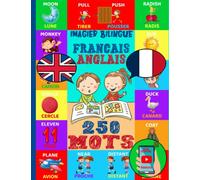 Imagier Bilingue Français Anglais 250 Mots: Apprendre l'anglais à partir de 4 ans | J'apprends en Maternelle , primaire CP, CE1 , pour les Garçons et les Filles (J'apprends les langues étrangères)