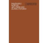 Imaginable Worlds: Art, Crisis, and Global Futures