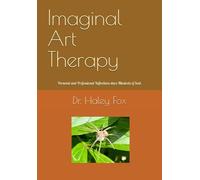 Imaginal Art Therapy: Personal and Professional Reflections Since Writing Minstrels of Soul