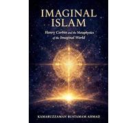 Imaginal Islam: Henry Corbin and the Metaphysics of the Imaginal World