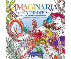 Imaginaria: In the Deep: An Artist's Coloring Book of Ocean Mysteries Inside the Lines