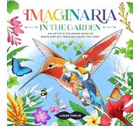 Imaginaria: In the Garden: An Artist's Coloring Book of Birds and Flowers Inside the Lines