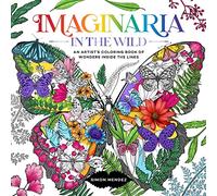 Imaginaria: In the Wild: An Artist's Coloring Book of Wonders Inside the Lines