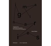 imaginaries : productive ecosystems for architectural investigations
