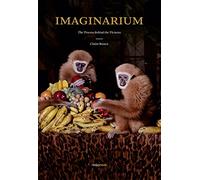 Imaginarium: The Process Behind the Picture: The Process Behind the Pictures