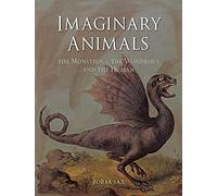 Imaginary Animals : The Monstrous, the Wondrous and the Human