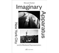 Imaginary Apparatus: New York City and its Mediated Representation