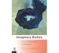 Imaginary Bodies: Ethics, Power and Corporeality