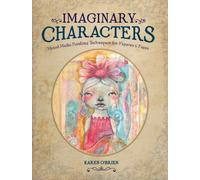 Imaginary Characters : Mixed-Media Painting Techniques for Figures and Faces