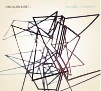 IMAGINARY CITIES - TEMPORARY RESIDENT CD NEW