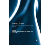 Imaginary Europes: Literary and filmic representations of Europe from afar