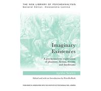 Imaginary Existences - A psychoanalytic exploration of phantasy, fiction, dreams and daydreams
