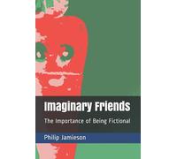 Imaginary Friends: The Importance of Being Fictional