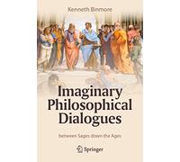 Imaginary Philosophical Dialogues: between Sages down the Ages