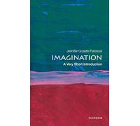 Imagination: A Very Short Introduction: A Very Short Introduction (Very Short Introductions)