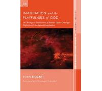 Imagination and the Playfulness of God: The Theological Implications of Samuel Taylor Coleridge's Definition of the Human Imagination (Distinguished Dissertations in Christian Theology): 6