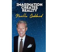 Imagination Creates Reality: Neville Goddard's Original Lectures