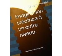 imagination créatrice à un autre niveau: imagination et lois sous-jacentes