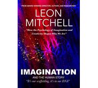 Imagination : How the Psychology of Imagination and Creativity Shapes Who We Are
