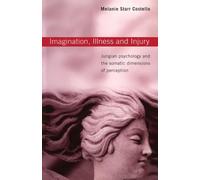 Imagination, Illness and Injury: Jungian Psychology and the Somatic Dimensions of Perception