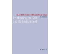 Imagination in German Romanticism: Re-thinking the Self and Its Environment