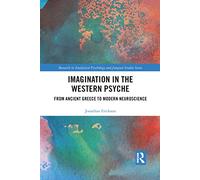 Imagination in the Western Psyche: From Ancient Greece to Modern Neuroscience (Research in Analytical Psychology and Jungian Studies)