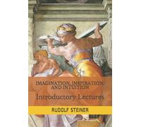 Imagination, Inspiration, and Intuition: Introductory Lectures: 1
