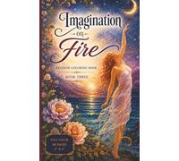 "Imagination on Fire" Reverse Coloring Book: Book Three