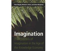Imagination: Three Models of Imagination in the Age of the Knowledge Economy