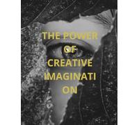 Imagination Unleashed: Unlock Your Creative Mind and Transform Your Ideas into Reality