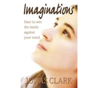 Imaginations: Dare to win the battle against your mind