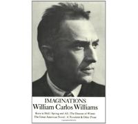Imaginations: Five Experimental Prose Pieces (A New Directions Paperbook): Kora in Hell / Spring and All / The Descent of Winter / The Great American ... A Novelette & Other Prose (ND Paperbook; Ndp)