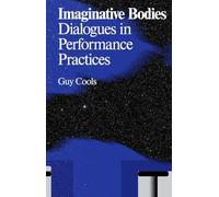 Imaginative Bodies: Dialogues in Performance Practices (Antennae)