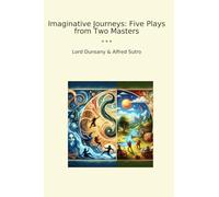 Imaginative Journeys: Five Plays from Two Masters (Classic Bundles)
