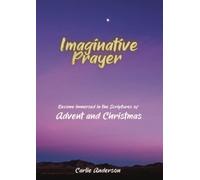 Imaginative Prayer: Become immersed in the Scriptures of Advent & Christmas
