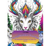 Imaginative Worlds: 100 Beautiful Designs To Color For Adults