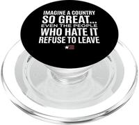 Imagine A Country So Great Even Ones Hate It Refuse to Leave PopSockets PopGrip for MagSafe