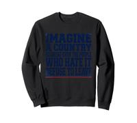 Imagine A Country So Great Even The People Tshirt American Sweatshirt