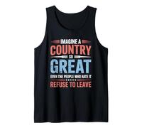Imagine A Country So Great Even The People Who Hate It Tank Top