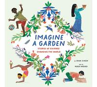 Imagine a Garden: Stories of Courage Changing the World