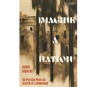 Imagine a Nation : Six Persian Poets in Search of a Homeland