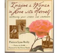 Imagine a Woman in Love With Herself: Embracing Your Wisdom and Wholeness