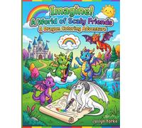 Imagine! A World of Scaly Friends: A Dragon Coloring Adventure