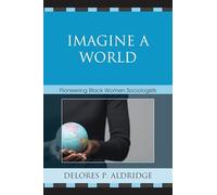 Imagine a World: Pioneering Black Women Sociologists